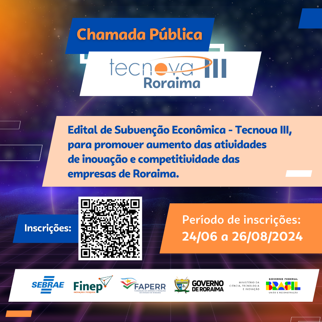 Sebrae Roraima Lança Edital Tecnova III com Subvenção Econômica de até R$ 585.000,00.